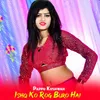 About Ishq Ko Rog Buro Hai Song